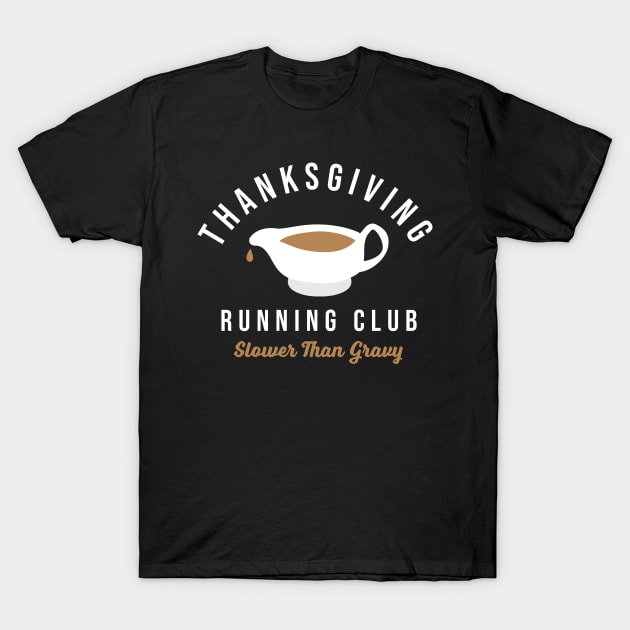 Thanksgiving Running Club Turkey Trot Slower Than Gravy T-Shirt by PodDesignShop